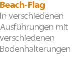 Beach-Flag In verschiedenen Ausführungen mit verschiedenen Bodenhalterungen