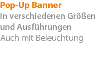 Pop-Up Banner In verschiedenen Größen und Ausführungen Auch mit Beleuchtung 